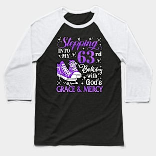 Stepping Into My 63rd Birthday With God's Grace & Mercy Bday Baseball T-Shirt